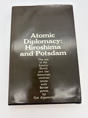Atomic Diplomacy Hiroshima Potsdam Signed Alperovitz 1965 John G Stewart 1st Ed